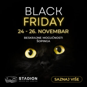 Black Friday u Šoping Centru Stadion: Beskrajne Mogućnosti Šopinga